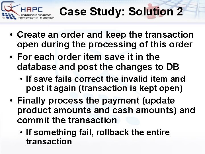 Case Study: Solution 2 • Create an order and keep the transaction open during