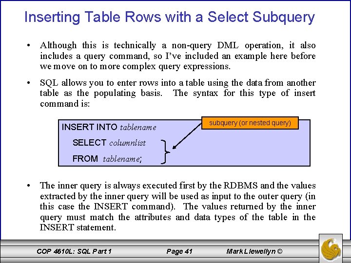 Inserting Table Rows with a Select Subquery • Although this is technically a non-query