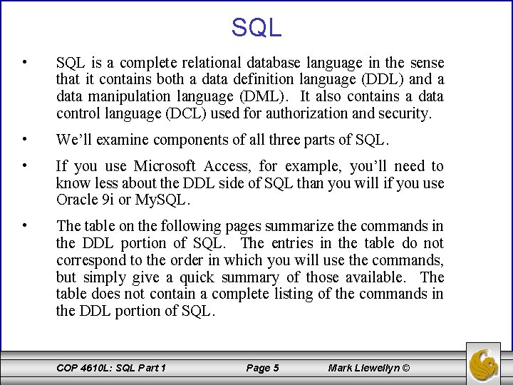 SQL • SQL is a complete relational database language in the sense that it