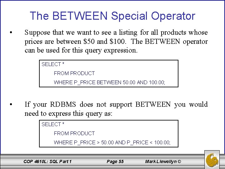 The BETWEEN Special Operator • Suppose that we want to see a listing for