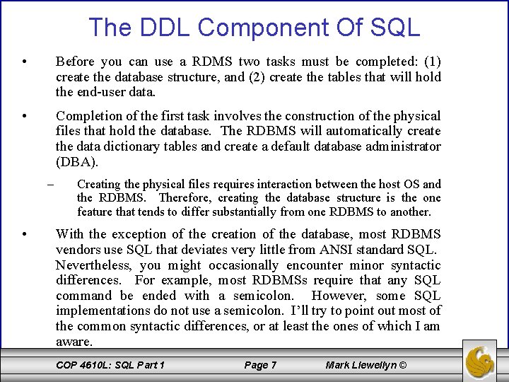 The DDL Component Of SQL • Before you can use a RDMS two tasks