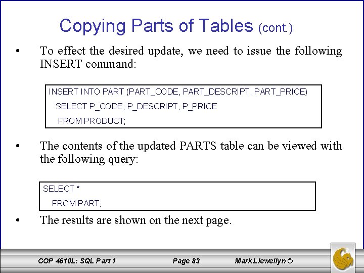 Copying Parts of Tables (cont. ) • To effect the desired update, we need