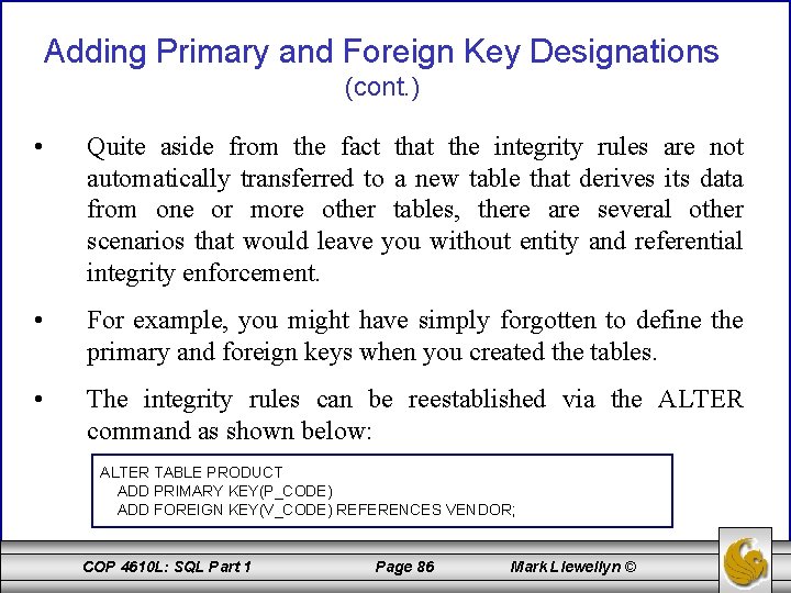 Adding Primary and Foreign Key Designations (cont. ) • Quite aside from the fact