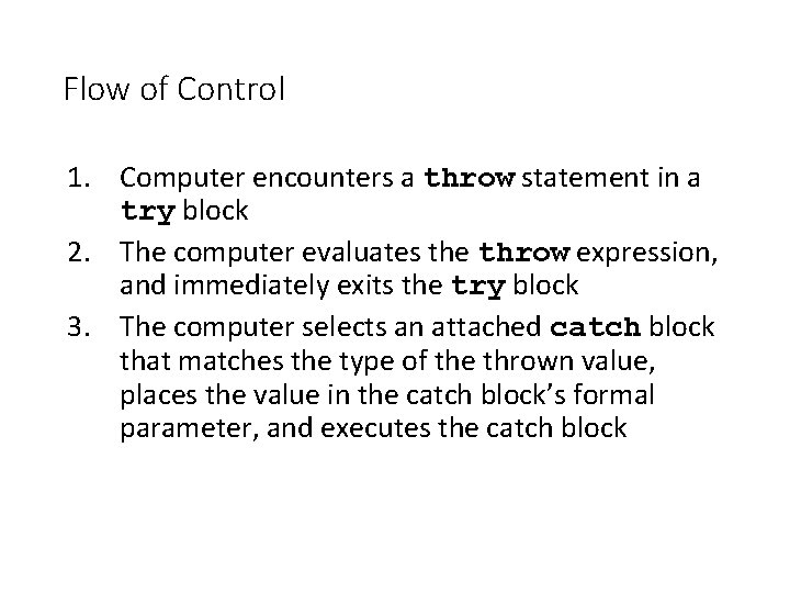 Flow of Control 1. Computer encounters a throw statement in a try block 2.