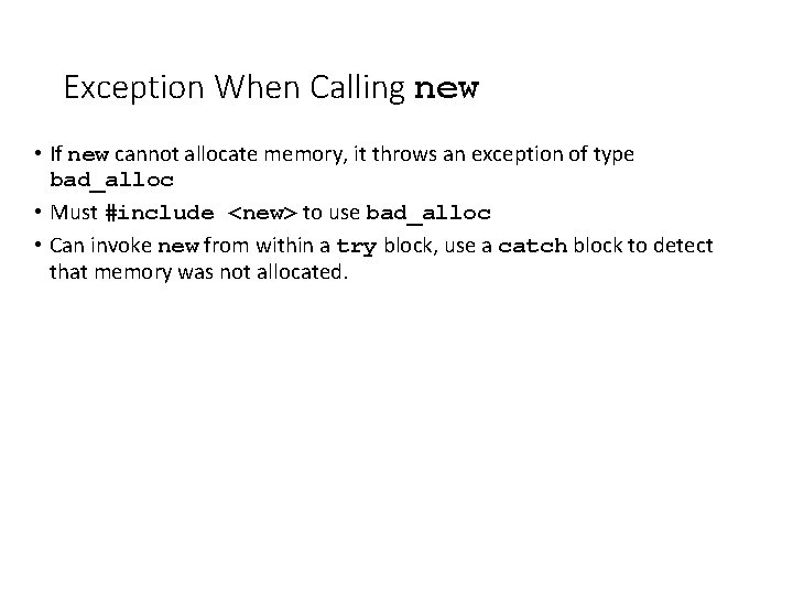 Exception When Calling new • If new cannot allocate memory, it throws an exception