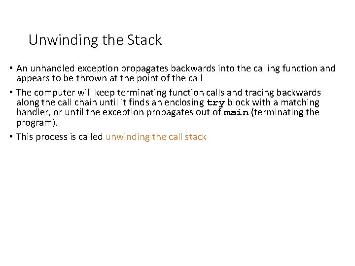 Unwinding the Stack • An unhandled exception propagates backwards into the calling function and