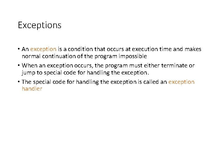 Exceptions • An exception is a condition that occurs at execution time and makes