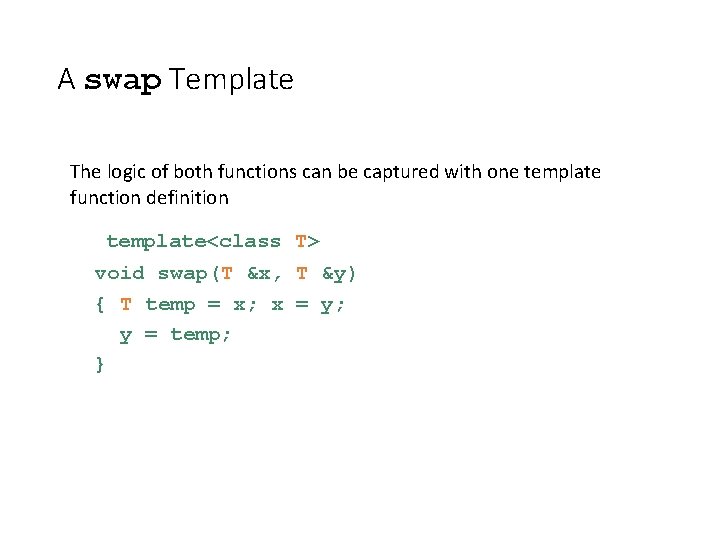 A swap Template The logic of both functions can be captured with one template