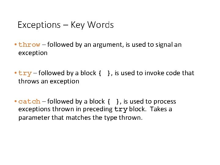 Exceptions – Key Words • throw – followed by an argument, is used to