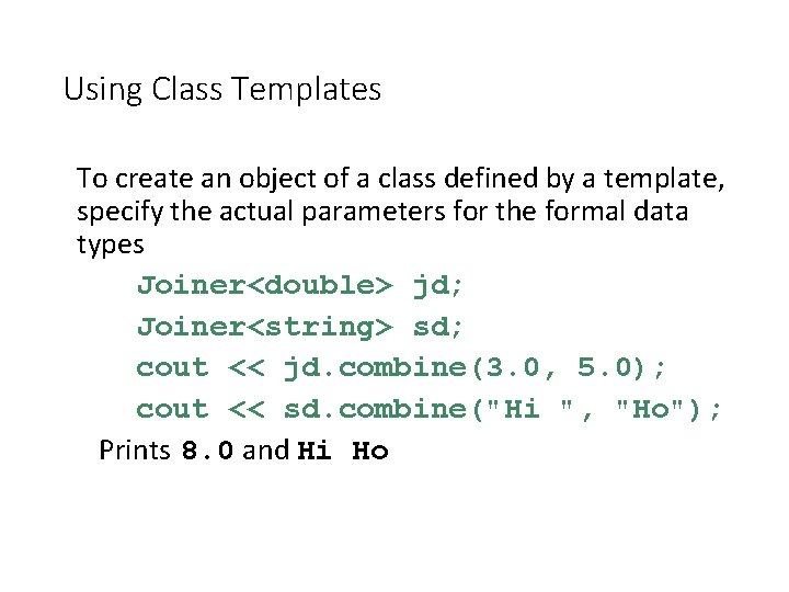 Using Class Templates To create an object of a class defined by a template,