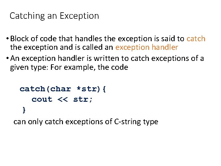 Catching an Exception • Block of code that handles the exception is said to