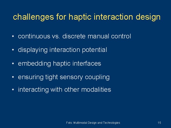 challenges for haptic interaction design • continuous vs. discrete manual control • displaying interaction