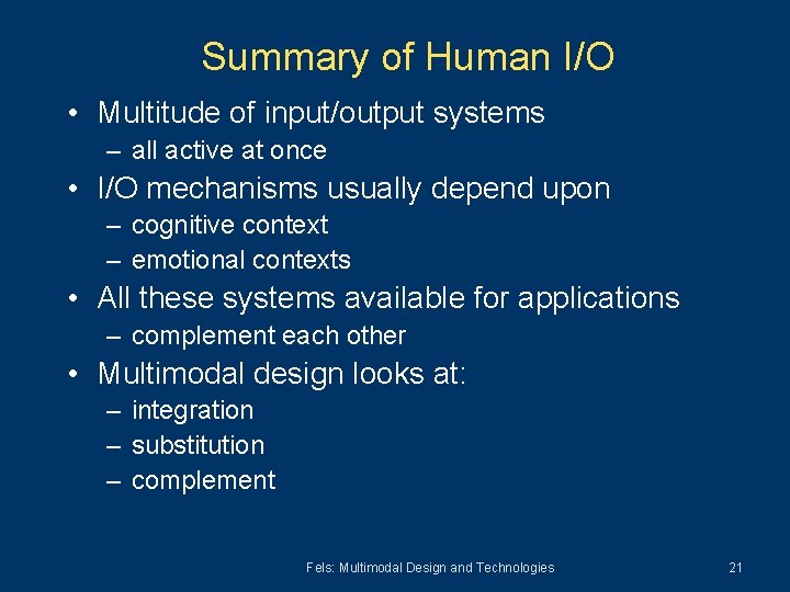 Summary of Human I/O • Multitude of input/output systems – all active at once