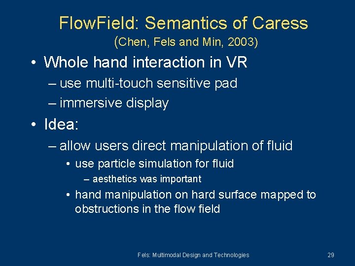 Flow. Field: Semantics of Caress (Chen, Fels and Min, 2003) • Whole hand interaction