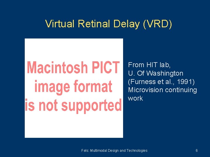 Virtual Retinal Delay (VRD) From HIT lab, U. Of Washington (Furness et al. ,