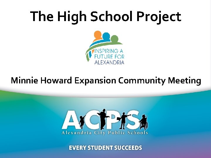 The High School Project Minnie Howard Expansion Community Meeting www. acps. k 12. va.