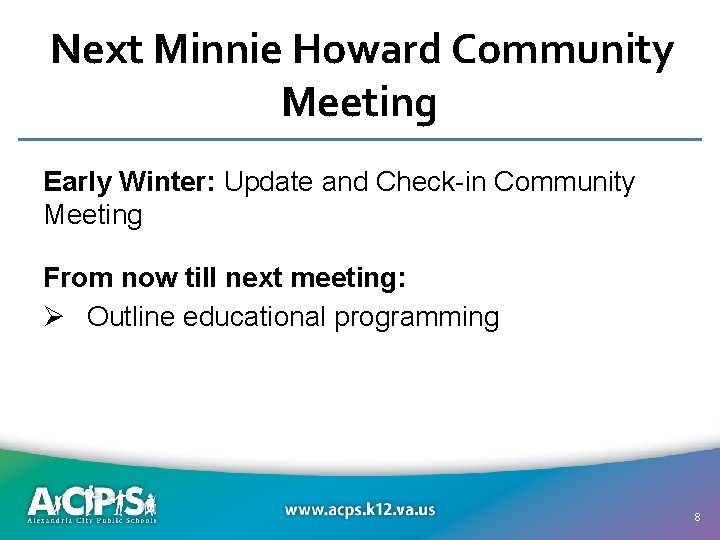 Next Minnie Howard Community Meeting Early Winter: Update and Check-in Community Meeting From now