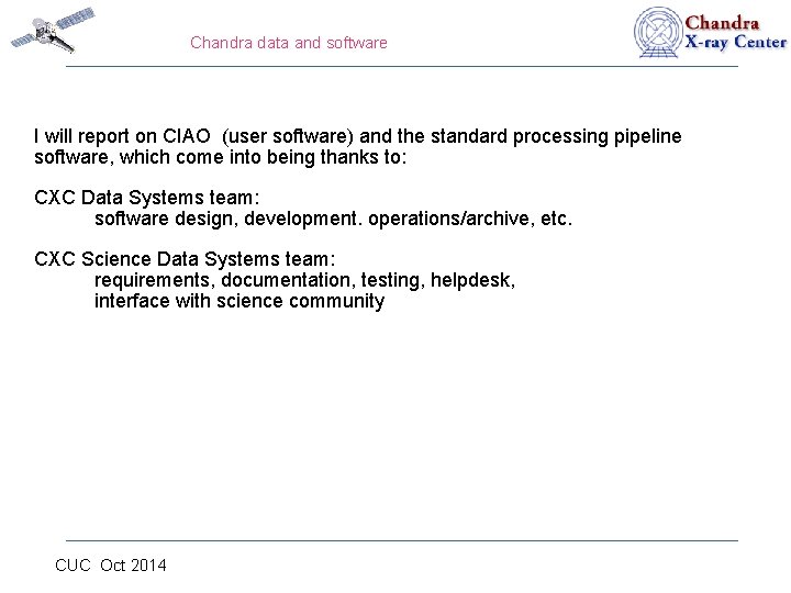 Chandra data and software I will report on CIAO (user software) and the standard