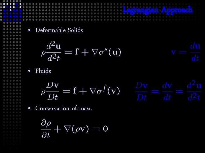 Lagrangian Approach • Deformable Solids • Fluids • Conservation of mass 