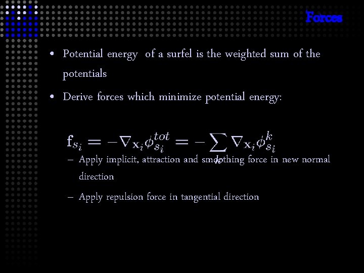 Forces • Potential energy of a surfel is the weighted sum of the potentials