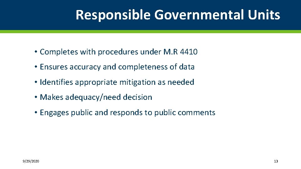 Responsible Governmental Units • Completes with procedures under M. R 4410 • Ensures accuracy