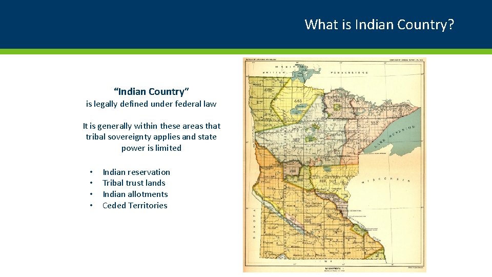 What is Indian Country? “Indian Country” is legally defined under federal law It is