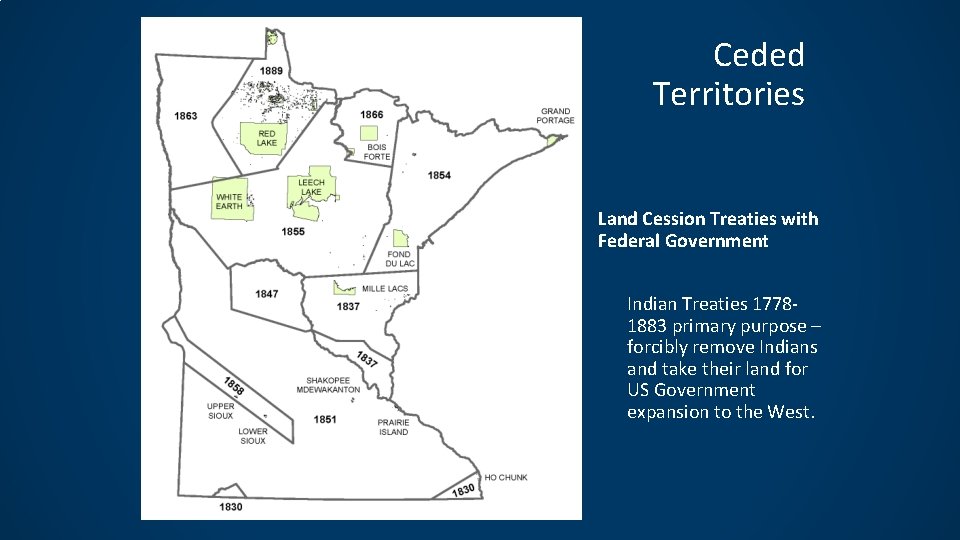 Ceded Territories Land Cession Treaties with Federal Government • Indian Treaties 17781883 primary purpose Ceded Territories Land Cession Treaties with Federal Government • Indian Treaties 17781883 primary purpose