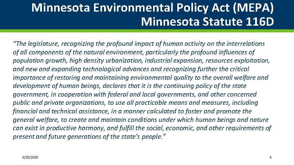 Minnesota Environmental Policy Act (MEPA) Minnesota Statute 116 D “The legislature, recognizing the profound