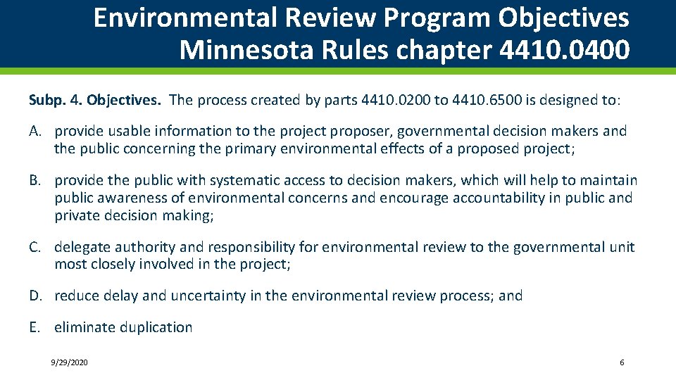 Environmental Review Program Objectives Minnesota Rules chapter 4410. 0400 Subp. 4. Objectives. The process