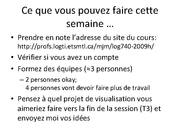 Ce que vous pouvez faire cette semaine … • Prendre en note l’adresse du