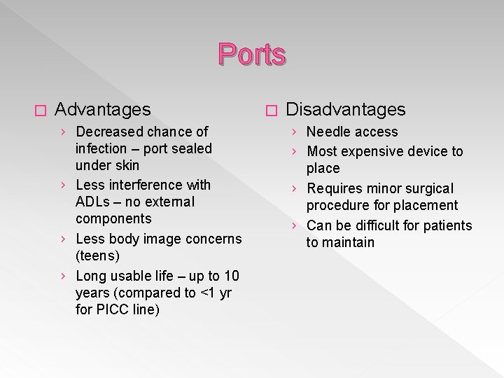 Ports � Advantages › Decreased chance of infection – port sealed under skin ›