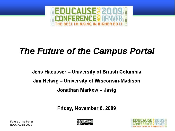 The Future of the Campus Portal Jens Haeusser – University of British Columbia Jim