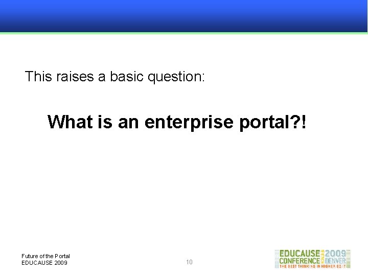 This raises a basic question: What is an enterprise portal? ! Future of the