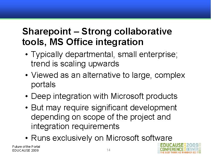 Sharepoint – Strong collaborative tools, MS Office integration • Typically departmental, small enterprise; trend