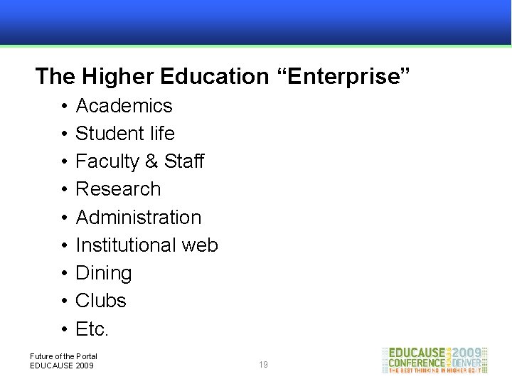 The Higher Education “Enterprise” • • • Academics Student life Faculty & Staff Research