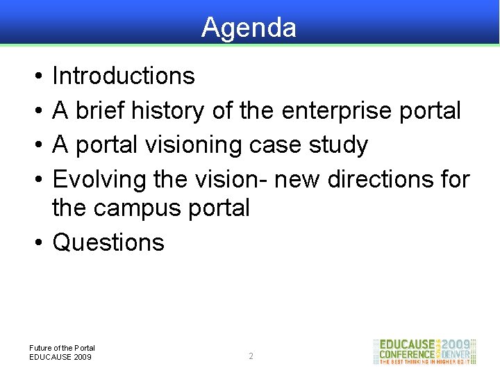 Agenda • • Introductions A brief history of the enterprise portal A portal visioning