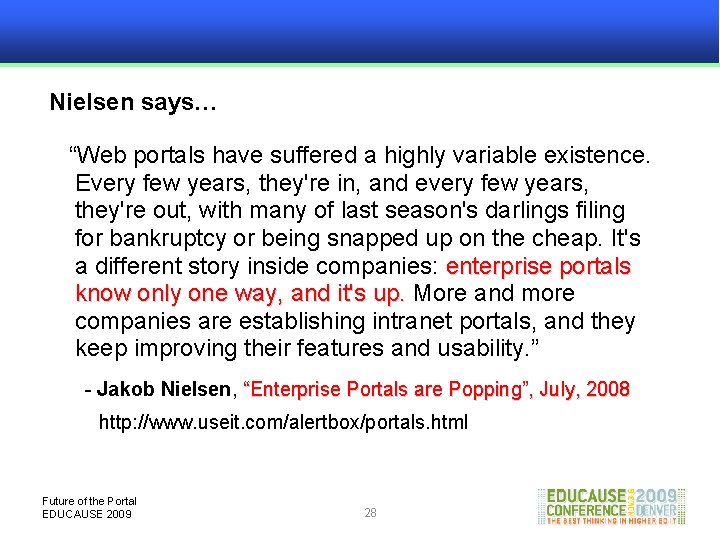 Nielsen says… “Web portals have suffered a highly variable existence. Every few years, they're