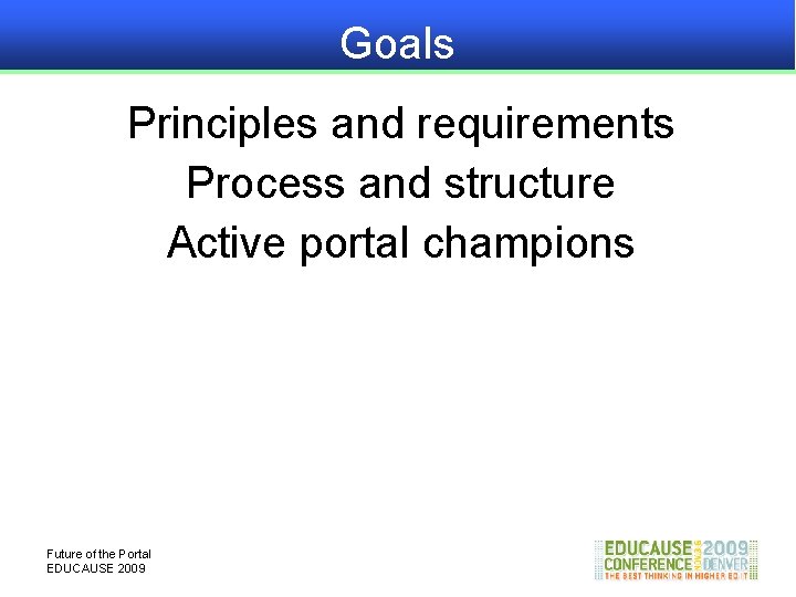 Goals Principles and requirements Process and structure Active portal champions Future of the Portal