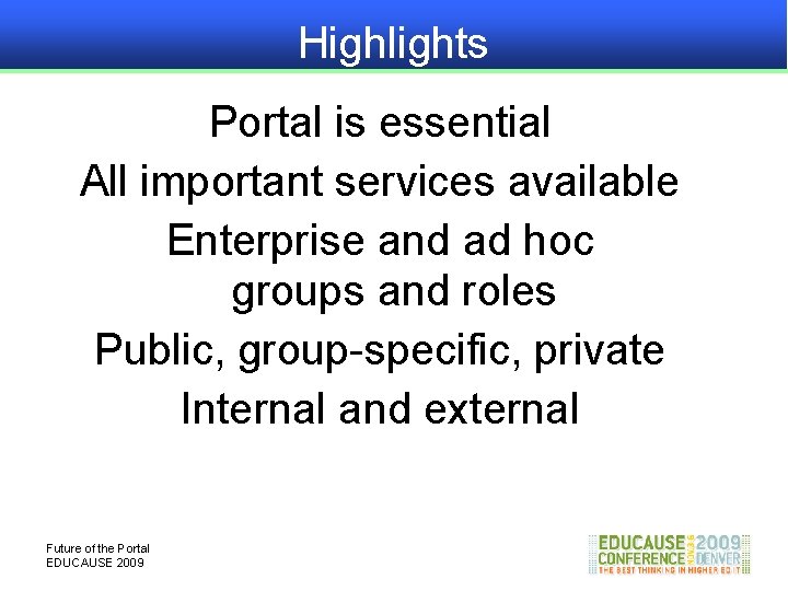 Highlights Portal is essential All important services available Enterprise and ad hoc groups and