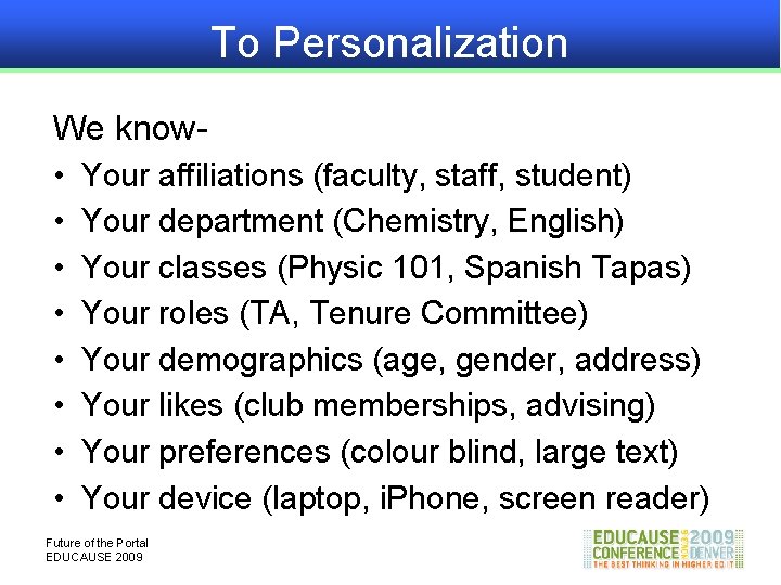 To Personalization We know • Your affiliations (faculty, staff, student) • Your department (Chemistry,