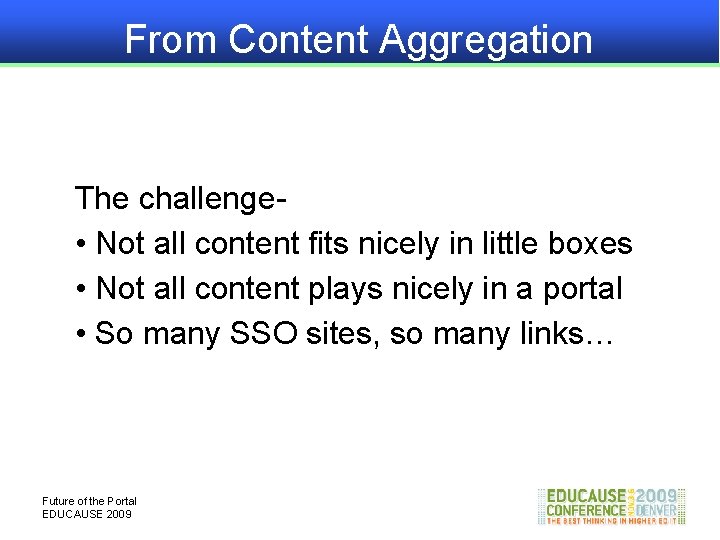 From Content Aggregation The challenge • Not all content fits nicely in little boxes