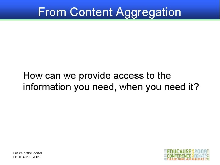 From Content Aggregation How can we provide access to the information you need, when
