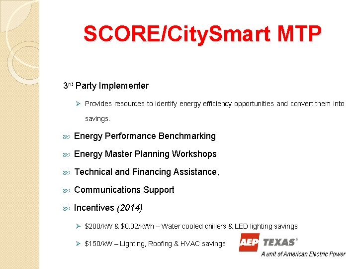 SCORE/City. Smart MTP 3 rd Party Implementer Ø Provides resources to identify energy efficiency SCORE/City. Smart MTP 3 rd Party Implementer Ø Provides resources to identify energy efficiency