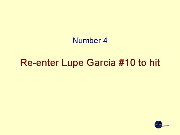 Number 4 Re-enter Lupe Garcia #10 to hit 