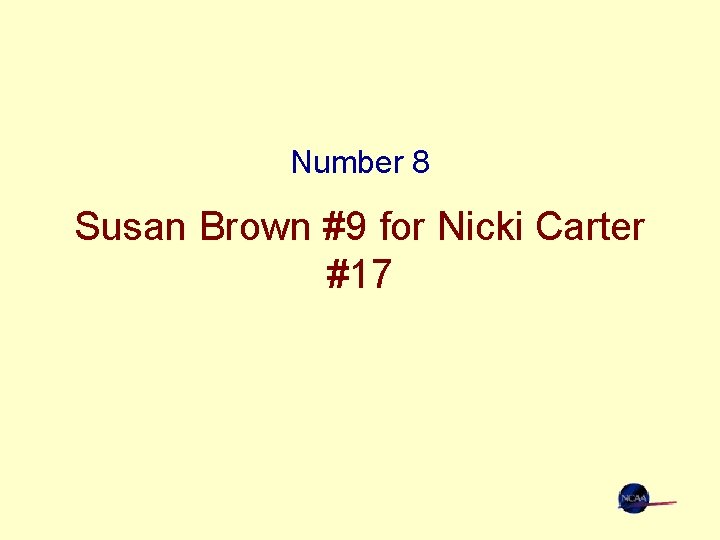 Number 8 Susan Brown #9 for Nicki Carter #17 