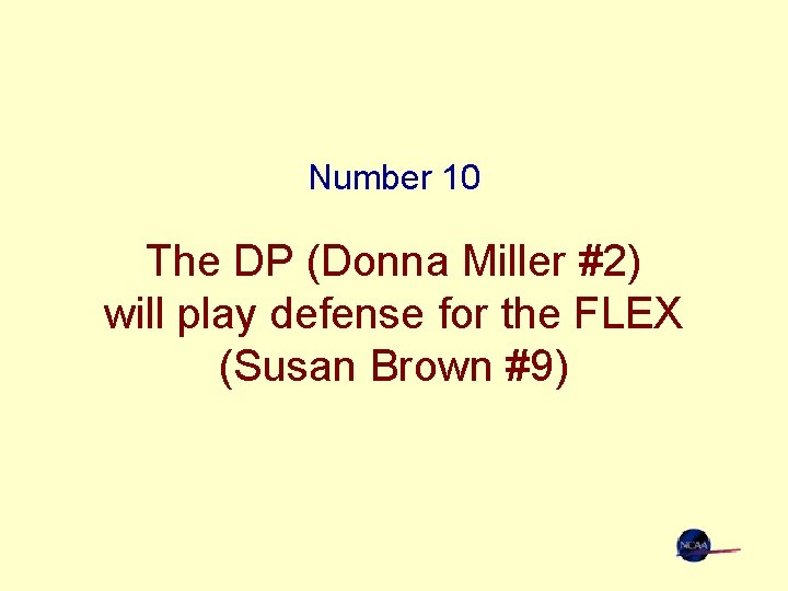 Number 10 The DP (Donna Miller #2) will play defense for the FLEX (Susan