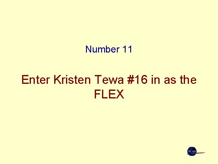Number 11 Enter Kristen Tewa #16 in as the FLEX 