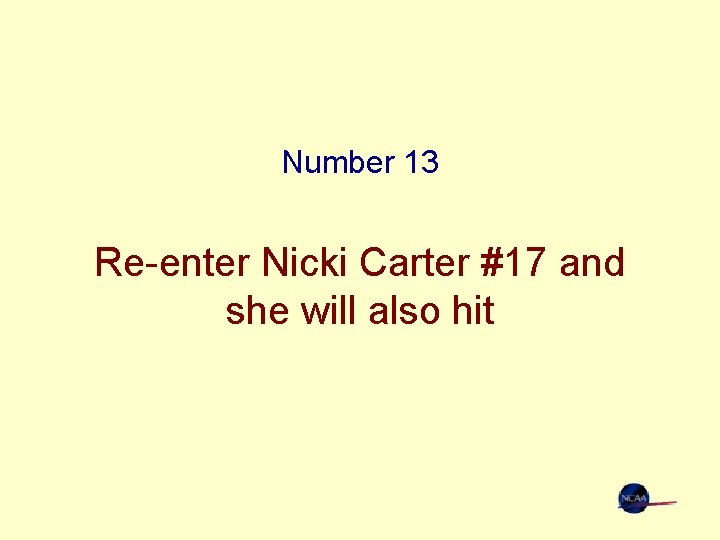 Number 13 Re-enter Nicki Carter #17 and she will also hit 