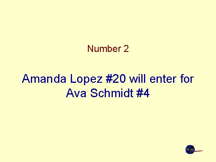 Number 2 Amanda Lopez #20 will enter for Ava Schmidt #4 