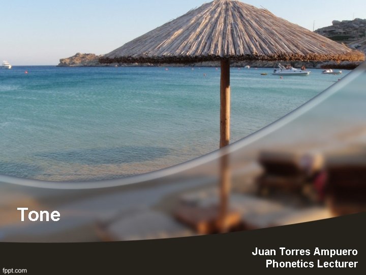 Tone Juan Torres Ampuero Phonetics Lecturer 